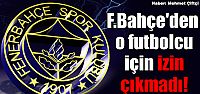 F.Bahçe'den o futbolcu için izin çıkmadı!