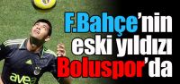F.Bahçe’nin eski yıldızı Boluspor’da!