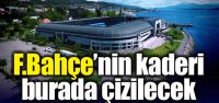F.Bahçe'nin kaderi burada çizilecek!