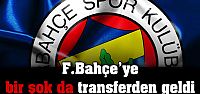 F.Bahçe'ye bir şok da transferden geldi