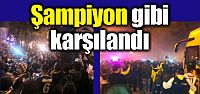 Fenerbahçe 'Şampiyon' gibi karşılandı