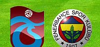 Fenerbahçe Trabzonspor maçı ne zaman...