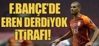 Fenerbahçe'de Eren Derdiyok itirafı!