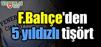Fenerbahçe'den 5 yıldızlı tişört