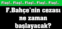 Fenerbahçe'nin Cezası nezaman başlayacak