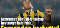 Fernandao korkuttu!