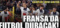 Fransa Kulüpleri Greve Gidiyor