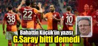 "Galatasaray bitti demedi"