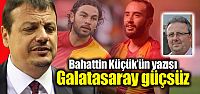 Galatasaray güçsüz