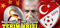 Galatasaray ile TFF arasında Terim krizi