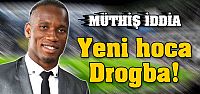 Galatasaray'ın yeni hocası Drogba