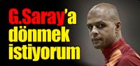 G.Saray'a dönmek istiyorum