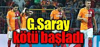 G.Saray'dan kötü başlangıç