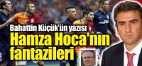 "Hamza Hoca'nın fantazileri"