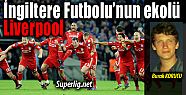 İngiltere Futbolu’nun Ekolü: Liverpool