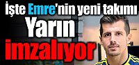 İşte Emre'nin yeni takımı
