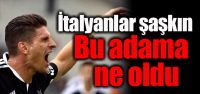 İtalyanlar şaşkın! Bu adama ne oldu