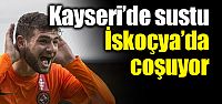 Kayseri'de sustu, İskoçya'da coşuyor!...