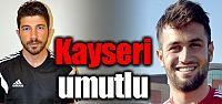 Kayserispor umutlu
