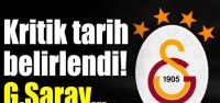Kritik tarih belli oldu