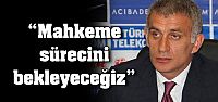 Mahkeme Sürecini Bekleyeceğiz