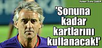 Mancini ,Sonuna kadar kartlarını kullanacak