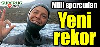 Milli sporcudan yeni rekor!