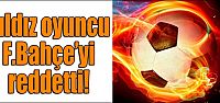 O Yıldız Fener'i Reddetti!