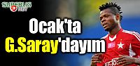 'Ocak'ta Galatasaray'dayım'
