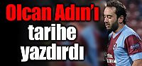 Olcan Adın'ı tarihe yazdırdı!