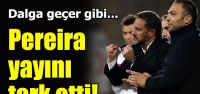 Pereira yayını terk etti!