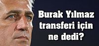 Petkoviç'ten Burak Yılmaz açıklaması