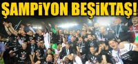 Şampıyon Beşiktaş !