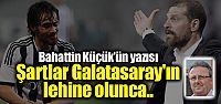 Şartlar Galatasaray'ın lehine olunca..