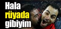Selçuk İnan: "Hala rüyada gibiyim"