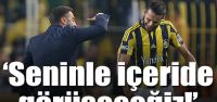 Seninle içeride görüşeceğiz