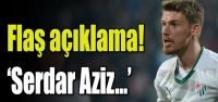 Serdar Aziz iddiası!