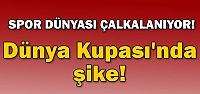 Şike Dünya Kupasına sıçramış