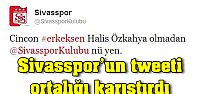 Sivasspor'un tweeti ortalığı karıştırdı