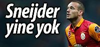 Sneijder yine yok, yine yok