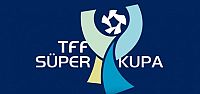 Süper Kupa'da Kapılar 16:00'da açılıyor