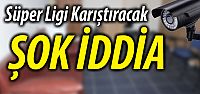 Süper Lig'i karıştıracak ŞOK iddia!...