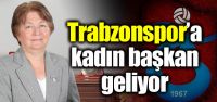 Trabzonspor'a kadın başkan geliyor