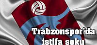 Trabzonspor'da istifa şoku