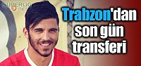 Trabzonspor'da son gün transferi