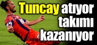 Tuncay atıyor, takımı kazanıyor