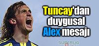 Tuncay Şanlı'dan duygusal Alex mesajı