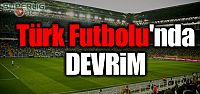 Türk Futbolu'nda devrim