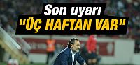 Üç Haftan var !