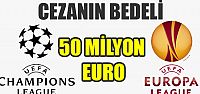 UEFA Cezasının maliyeti 50 Milyon Euro